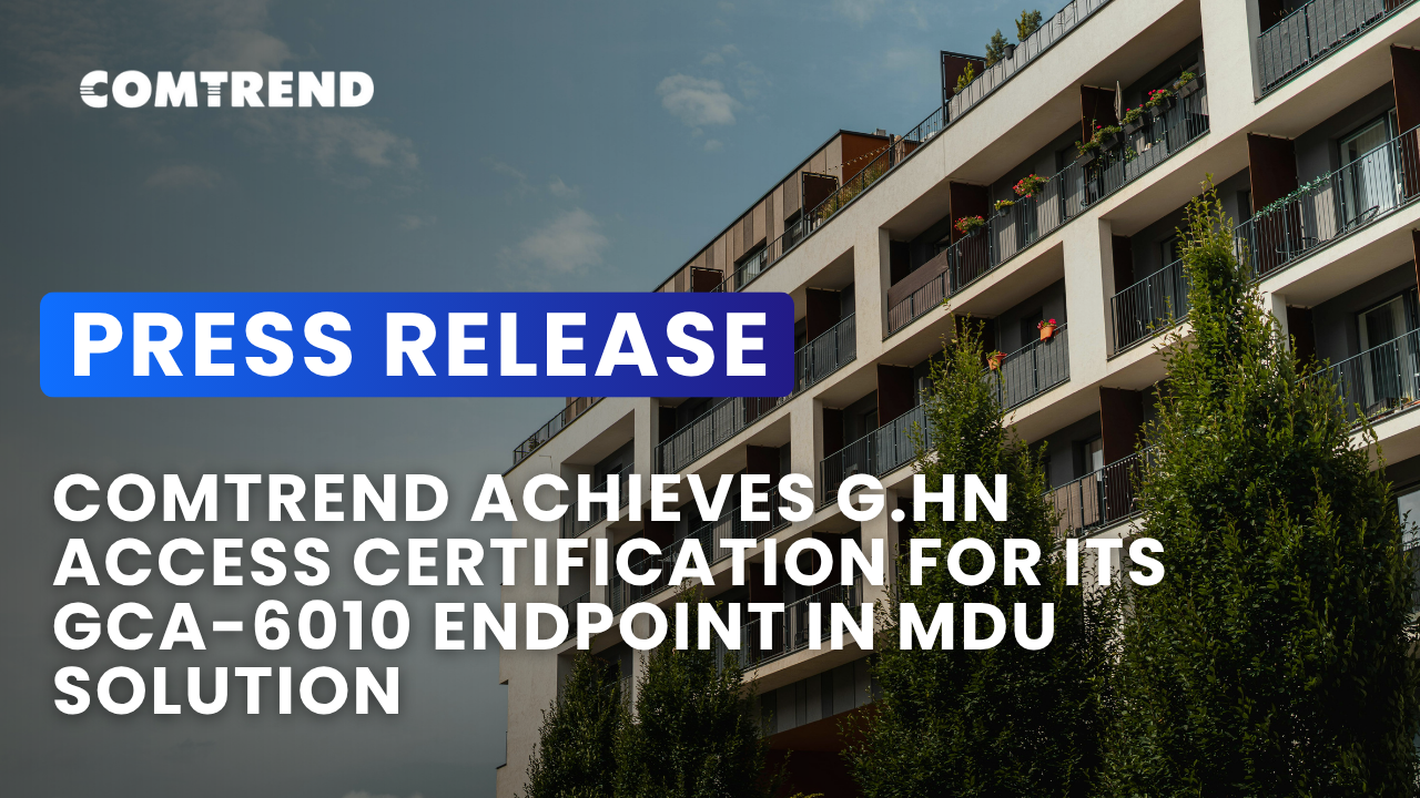 Modern apartment building exterior with trees in the foreground and text overlay reading Press Release: Comtrend Achieves G.hn Access Certification for its GCA-6010 Endpoint in MDU Solution.